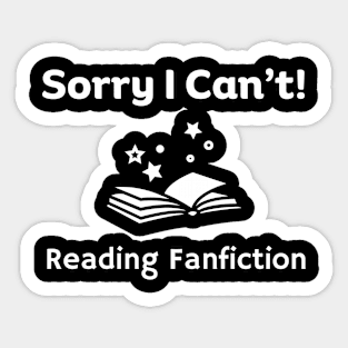 Sorry I can't, Reading Fanfiction | Funny Fanfic with Fantasy Book Fanfiction and Fantasy Lovers Sticker